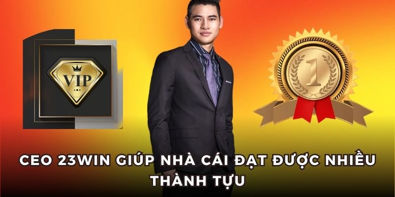 ceo 23win giup nha cai dat nhieu thanh tuu CEO 23Win dẫn dắt thương hiệu đạt nhiều thành tựu